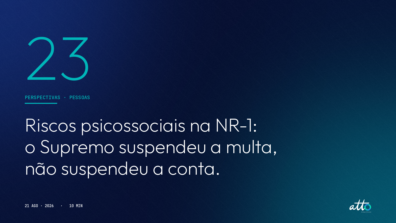 Riscos psicossociais na NR-1: o Supremo suspendeu a multa, não suspendeu a conta.