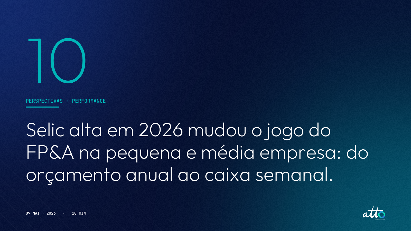 Selic alta em 2026 mudou o jogo do FP&A na pequena e média empresa: do orçamento anual ao caixa semanal.
