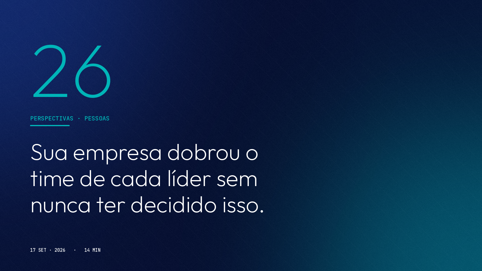 Sua empresa dobrou o time de cada líder sem nunca ter decidido isso.